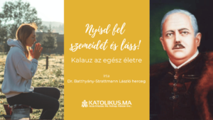 Dr. Batthyány-Strattmann László herceg: Nyisd fel szemeidet és láss! Kalauz az egész életre – V. rész