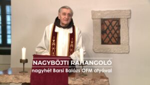 Nagyhét Barsi Balázs atyával – Nagyböjti ráhangoló 8 Nagyhét Barsi Balázs atyával – Nagyböjti ráhangoló