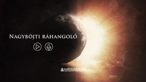 Szeretettel az Úr Húsvétjáig – Folytatódik a Nagyböjti ráhangoló videósorozat