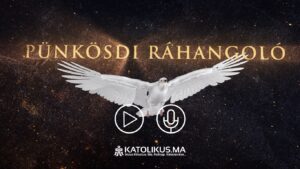Hívjuk, szeressük a Szentlelket együtt! – indul a Pünkösdi ráhangoló videósorozat