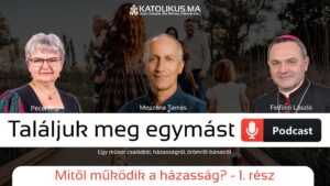 Mitől működik a házasság? 1. rész – Találjuk meg egymást podcast