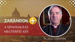 Pál József Csaba: A szinodalitás megtérést kér | Zarándok + podcast