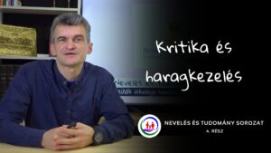 Kritika és haragkezelés – Nevelés és tudomány 4. rész