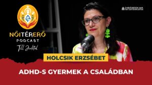 ADHD-s gyermek a családban – NőiTérErő podcast