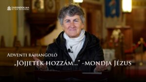 Adventi ráhangoló: „Jöjjetek hozzám” -mondja Jézus