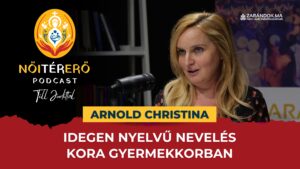 Idegen nyelvű nevelés kora gyermekkorban – NőiTérErő podcast