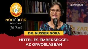 Hittel és emberséggel az orvoslásban – NőiTérErő podcast 4 Hittel és emberséggel az orvoslásban – NőiTérErő podcast