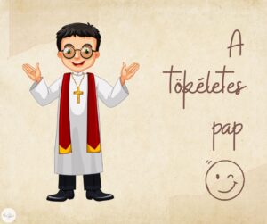 A tökéletes pap…