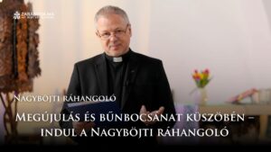 Megújulás és bűnbocsánat küszöbén – indul a Nagyböjti ráhangoló
