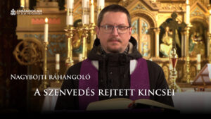 Nagyböjti ráhangoló: A szenvedés rejtett kincsei 7 Nagyböjti ráhangoló: A szenvedés rejtett kincsei