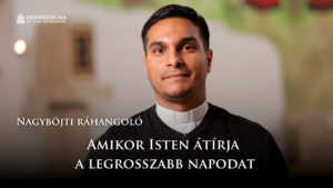 Nagyböjti ráhangoló: Amikor Isten átírja a legrosszabb napodat