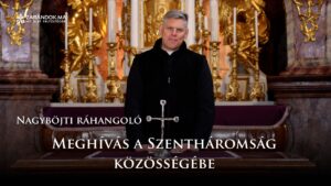 Nagyböjti ráhangoló: Meghívás a Szentháromság közösségébe 10 Nagyböjti ráhangoló: Meghívás a Szentháromság közösségébe