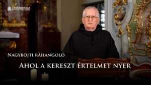 Nagyböjti ráhangoló: Ahol a kereszt értelmet nyer