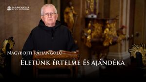 Nagyböjti ráhangoló: Életünk értelme és ajándéka