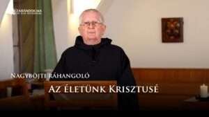Nagyböjti ráhangoló: Az életünk Krisztusé