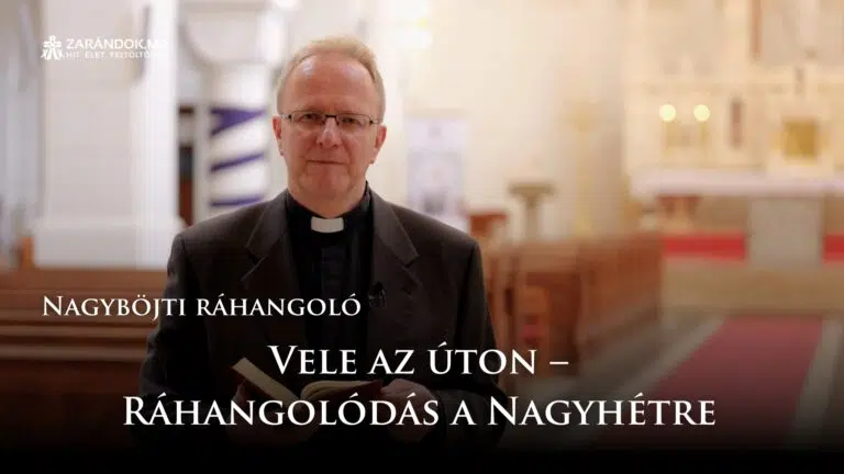 Nagyböjti ráhangoló: Vele az úton – Ráhangolódás a Nagyhétre 9 Nagyböjti ráhangoló: Vele az úton – Ráhangolódás a Nagyhétre