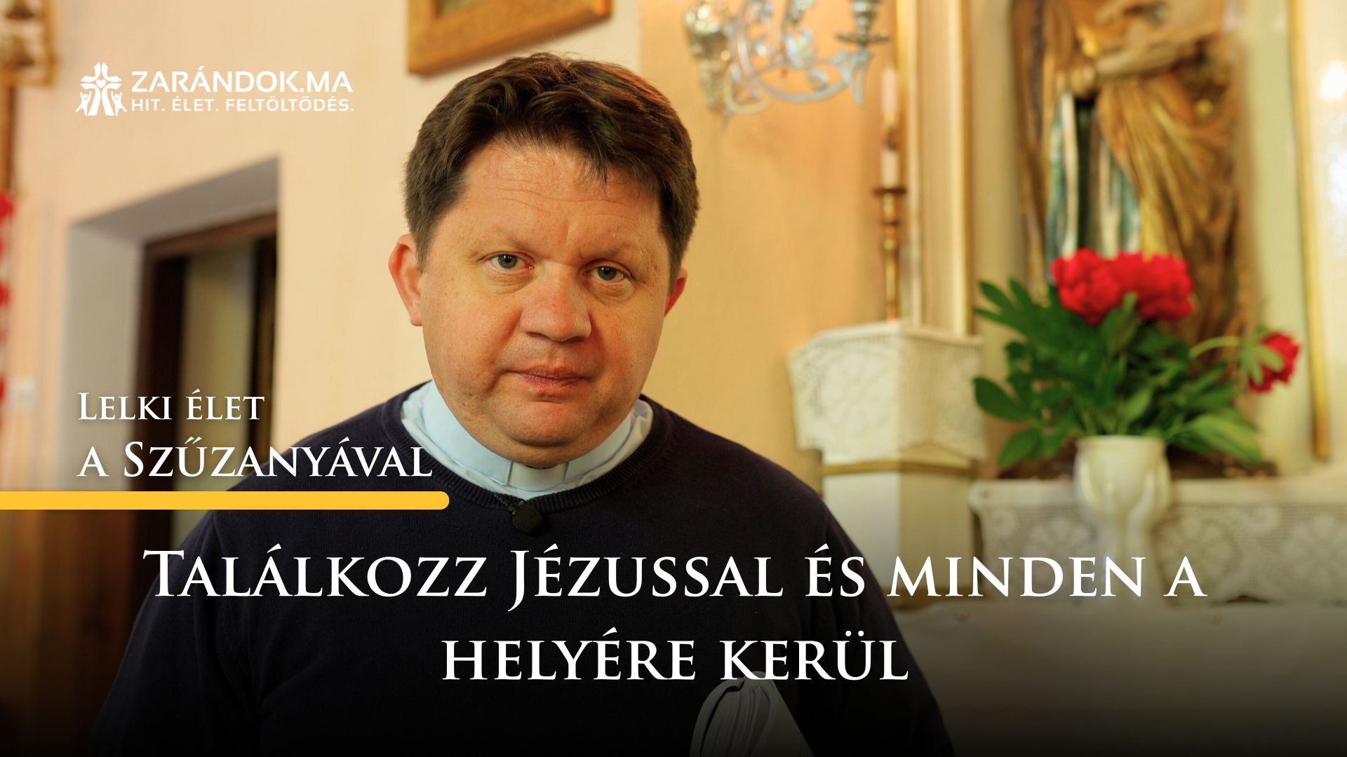 Találkozz Jézussal és minden a helyére kerül – Lelki élet a Szűzanyával 1 Lelki elet a Szuzanyaval cimlapkep 28