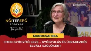 Isten gyógyító keze – Gyógyulás és újrakezdés elvált szülőként – NőiTérErő