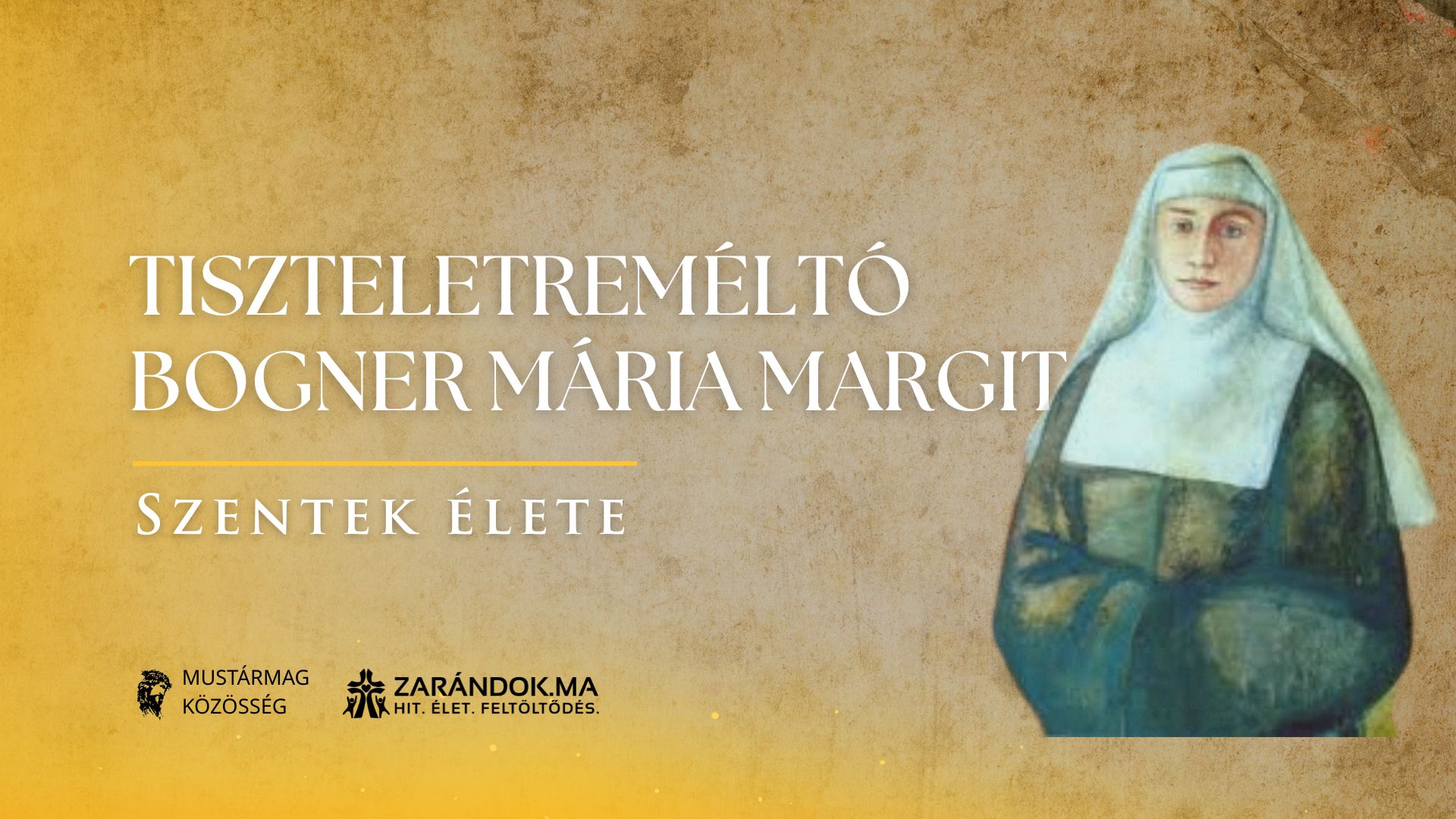 Egy magyar lány útja az életszentség felé: Tiszteletreméltó Bogner Mária Margit – Szentek élete 1 Szentek elete 05.13 Tiszteletremelto Bogner Maria Margit