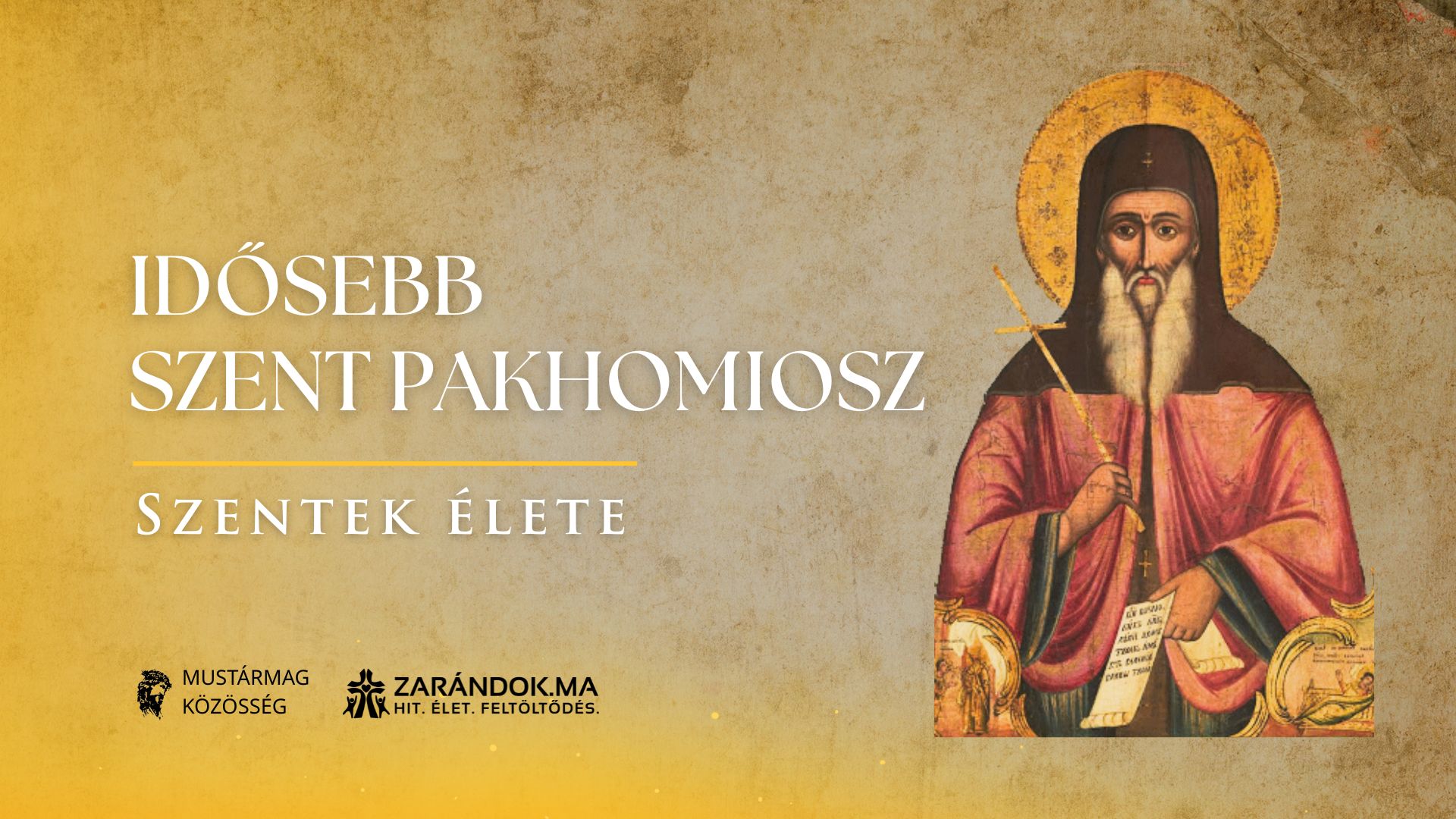 Pakhomiosz, a közösségi szerzetesség atyja – Szentek élete 1 Szentek elete 05.14 Idosebb Szent Pakhomiosz