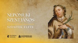 Nepomuki Szent János – A gyónási titok vértanúja – Szentek élete