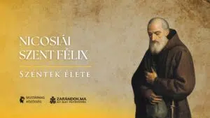 Nicosiái Szent Félix: A szegények alázatos testvére – Szentek élete