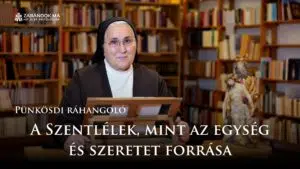 Pünkösdi ráhangoló: A Szentlélek, mint az egység és szeretet forrása