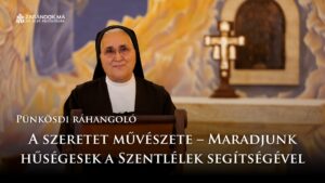 Pünkösdi ráhangoló: A szeretet művészete – Maradjunk hűségesek a Szentlélek segítségével