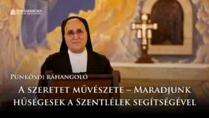 Pünkösdi ráhangoló: A szeretet művészete – Maradjunk hűségesek a Szentlélek segítségével