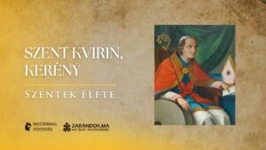 Szent Kvirin, Kerény: A folyóba vetett vértanú – Szentek élete 1 Szent Kvirin, Kerény: A folyóba vetett vértanú – Szentek élete