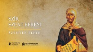 Szír Szent Efrém: A Szentlélek hárfája – Szentek élete