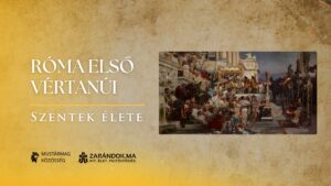 Róma első vértanúi – Szentek élete