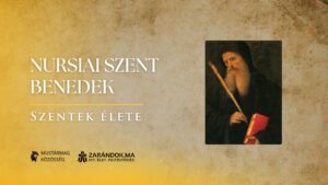 Nursiai Szent Benedek: a nyugati szerzetesség atyja – Szentek élete