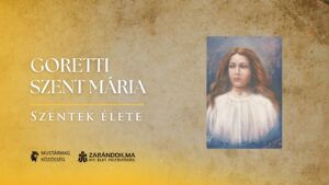 Goretti Szent Mária: A kislány, aki megbocsátott a gyilkosának – Szentek élete