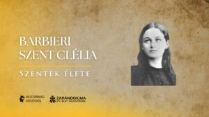 Barbieri Szent Clélia: „Mama, hogyan lehetek szent?” – Szentek élete
