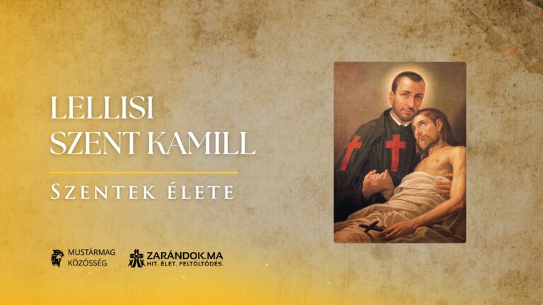 Lellisi Szent Kamill és a haldoklók szolgálata: „Szeretet, szeretet!” – Szentek élete 5 Lellisi Szent Kamill és a haldoklók szolgálata: „Szeretet, szeretet!” – Szentek élete