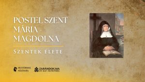 Postel Szent Mária-Magdolna, aki a romokból közösséget épített és reményt adott – Szentek élete