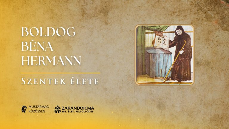 Boldog Béna Hermann: Az erő a gyöngeségben nyilvánul meg – Szentek élete 7 Boldog Béna Hermann: Az erő a gyöngeségben nyilvánul meg – Szentek élete