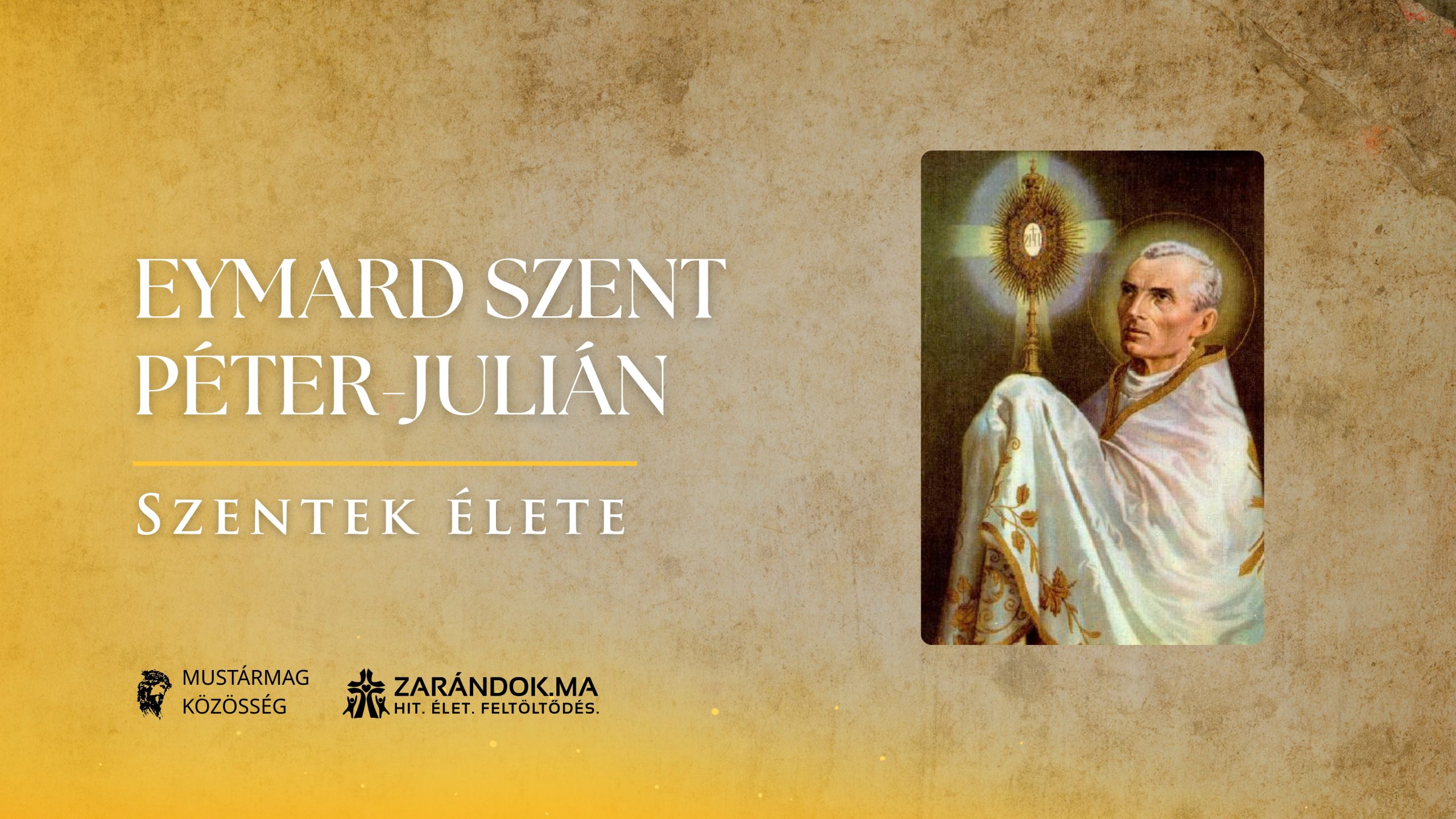 Eymard Szent Péter-Julián: Az Eucharisztia apostola - Szentek élete 1 Szentek elete 08.03 Eymard Szent Peter Julian scaled