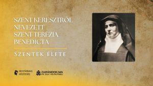 Szent Keresztről nevezett Szent Terézia Benedicta (Edith Stein) - Szentek élete 7 Szent Keresztről nevezett Szent Terézia Benedicta (Edith Stein) – Szentek élete