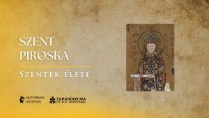 Szent Piroska: Irgalmas szeretet Bizánc trónjáról – Szentek élete 8 Szent Piroska: Irgalmas szeretet Bizánc trónjáról – Szentek élete
