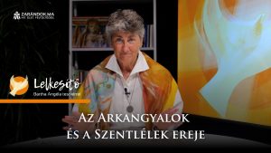 Az Arkangyalok és a Szentlélek ereje – Lelkesítő 5 Az Arkangyalok és a Szentlélek ereje – Lelkesítő