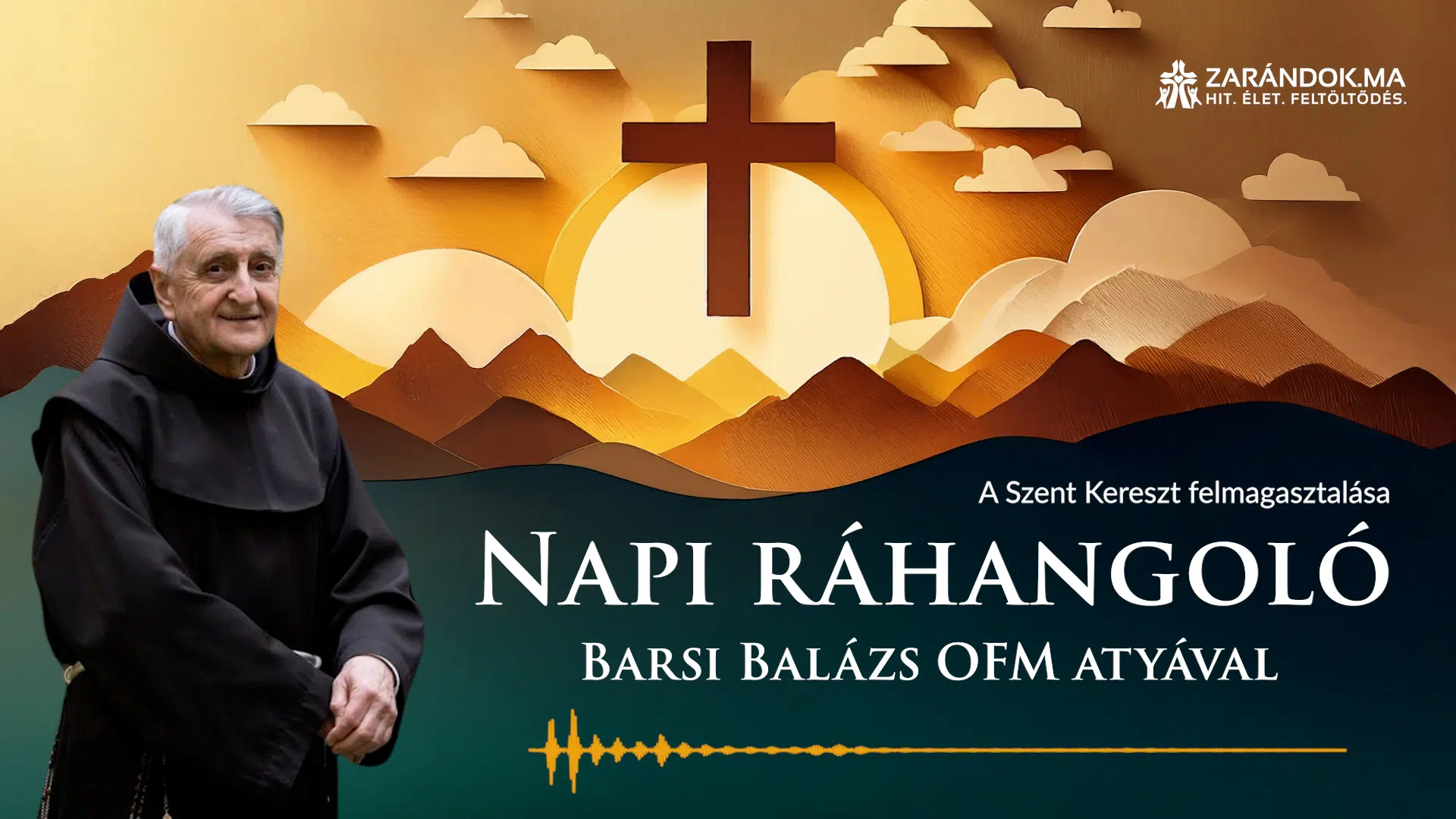Napi ráhangoló: A kereszt – mentő deszkaszál a hajótört világnak 1 Napi Rahangolo 2025.09.14 vasarnap