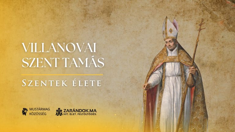 Villanovai Szent Tamás, aki nem ismert más hatalmat, csak a szeretetét – Szentek élete 6 Villanovai Szent Tamás, aki nem ismert más hatalmat, csak a szeretetét – Szentek élete