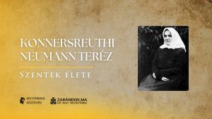 Konnersreuthi Neumann Teréz: Krisztus szenvedésének hordozója – Szentek élete
