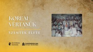 Koreai vértanúk a 19. században – Szentek élete