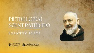 Pietrelcinai Szent Pater Pio: Ötven év a stigmák fényében – Szentek élete