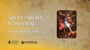 Szent Mihály főangyal: Az ég harcosa és a lelkek védelmezője – Szentek élete 7 Szent Mihály főangyal: Az ég harcosa és a lelkek védelmezője – Szentek élete