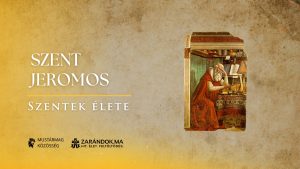 Szent Jeromos: A Szentírás lángoló szolgája – Szentek élete 2 Szent Jeromos: A Szentírás lángoló szolgája – Szentek élete