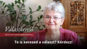 Mit? Miért? Hogyan? Családunk és kapcsolataink kérdései – Válaszkereső podcast Pécsi Rita neveléskutatóval